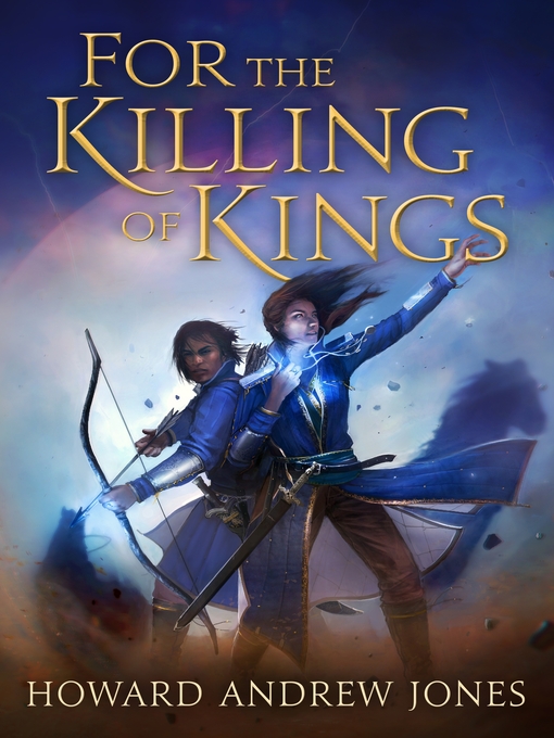 Title details for For the Killing of Kings by Howard Andrew Jones - Available